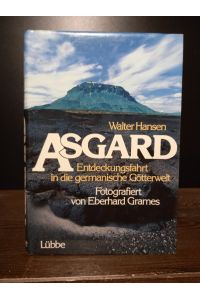 Asgard. Entdeckungsfahrt in der germanischen Götterwelt. [Von Walter Hansen]. Fotografiert von Eberhard Grames.