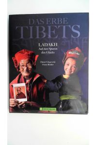 Das Erbe Tibets Ladakh. Auf den Spuren des Glücks,