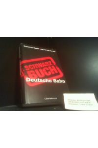 Schwarzbuch Deutsche Bahn.   - Christian Esser/Astrid Randerath. Mit Karikaturen von Klaus Stuttmann