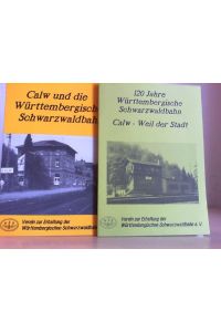 Calw und die Württembergische Schwarzwaldbahn. DAZU: 120 Jahre Württembergische Schwarzwaldbahn. Calw - Weil der Stadt.