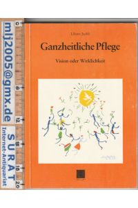 Ganzheitliche Pflege. Vision oder Wirklichkeit.