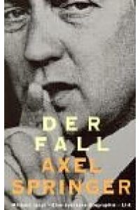 Der Fall Axel Springer  - eine deutsche Biographie
