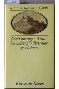 Der Thüringer Wald - besonders für Reisende geschildert. - Hrsg. u. bearb. v. Thomas Martens u. Wolfgang Zimmermann.