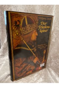 Der Friedenskaiser. Friedrich III. und seine Zeit 1440 1493  - Friedrich III. und seine Zeit 1440-1493