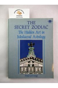 The secret zodiac. The Hidden Art in Medieval Astrology ISBN 10: 0140192158ISBN 13: 9780140192155