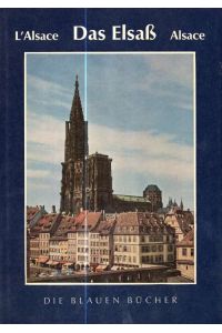 L'Alsace - Das Elsaß - Alsace  - Die Blauen Bücher