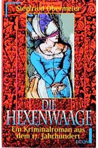 Die Hexenwaage  - ein Kriminalroman aus dem 17. Jahrhundert