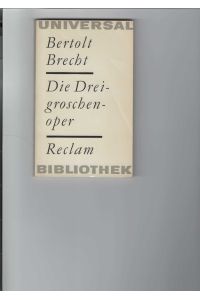 Die Dreigroschenoper.   - Oper. Reclams Universal-Bibliothek Band 144. Mit einem Nachwort Studien zu Brechts Dreigroschenoper von Fritz Henneberg. TEXTBUCH.