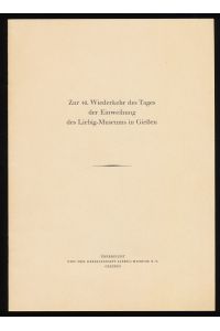 Zur 40. Wiederkehr des Tages der Einweihung des Liebig-Museums in Giessen / überreicht von der Gesellschaft Liebig-Museum e. V. , Giessen.