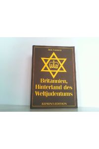 Britannien - Hinterland des Weltjudentums. Reprint - Edition.