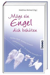 Möge ein Engel dich behüten  - [in Zusammenarbeit mit dem Bonifatiuswerk der Deutschen Katholiken, Paderborn]. Matthias Micheel (Hg.). [Notker Wolf ...]