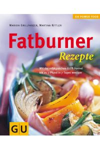 Fatburner-Rezepte : mit der erfolgreichen GLYX-Formel bis zu 7 Pfund in 7 Tagen weniger.   - Marion Grillparzer ; Martina Kittler. [Fotos: FoodPhatography Eising] / GU power food