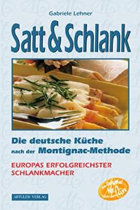 Satt & schlank : die deutsche Küche nach der Montignac-Methode.