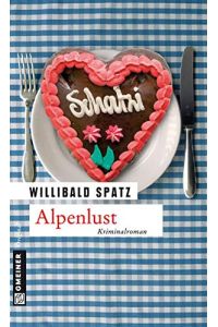 Alpenlust  - Birnes neuer Fall ; [Kriminalroman]