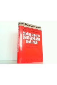 Stalins Lager in Deutschland 1945-1950. Dokumentation, Zeugenberichte.