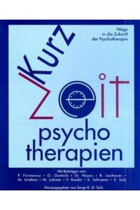 Kurz-Psychotherapien. Wege in die Zukunft der Psychotherapie.