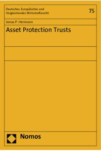 Asset Protection Trusts (Deutsches, Europäisches und Vergleichendes Wirtschaftsrecht)