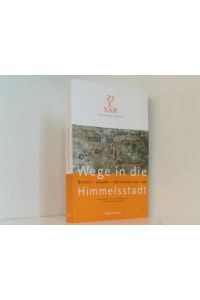 Wege in die Himmelsstadt. Bischofsresidenz Burg Zisar. Bischof - Glaube - Herrschaft 800 - 1550  - Buch.