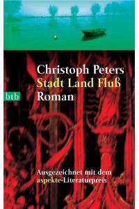 Stadt Land Fluß: Roman - Ausgezeichnet mit dem aspekte-Literaturpreis  - Roman - Ausgezeichnet mit dem aspekte-Literaturpreis