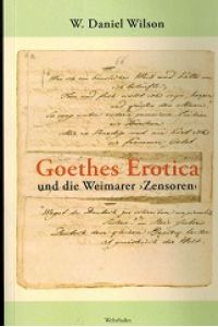 Goethes Erotica und die Weimarer Zensoren.