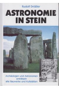 Astronomie in Stein  - Archäologen und Astronomen enträtseln alte Bauwerke und Kultstätten