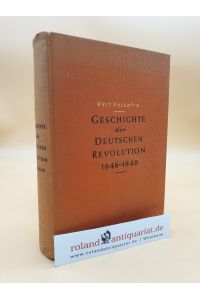 Geschichte der deutschen Revolution von 1848-49: Band 2: Bis zum Ende der Volksbewegung von 1849