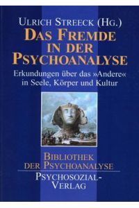 Das Fremde in der Psychoanalyse: Erkundungen über das 'Andere' in Seele, Körper und Kultur. Eine Publikation der DGPT (Bibliothek der Psychoanalyse)