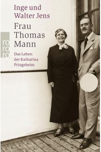 Frau Thomas Mann: Das Leben der Katharina Pringsheim  - Das Leben der Katharina Pringsheim