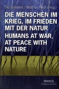 Die Menschen im Krieg, im Frieden mit der Natur = Humans at war, at peace with nature.