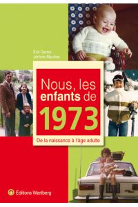 Nous, les enfants de 1973  - De la naissance à l`âge adulte