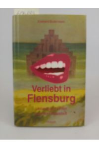 Verliebt in Flensburg  - Liebesgeschichten aus der Fördestadt