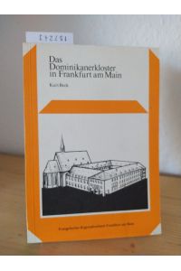 Das Dominikanerkloster in Frankfurt am Main. [Von Kurt Beck]. (= Evangelischer Regionalverband Frankfurt am Main: Schriftenreihe, Nr. 1).