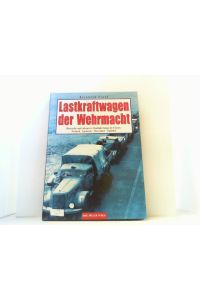 Lastkraftwagen der Wehrmacht.   - Deutsche und erbeutete Radfahrzeuge im Einsatz Technik - Anstrich - Abzeichen- Zubehör.
