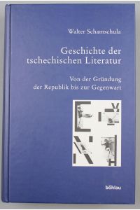 Geschichte der tschechischen Literatur. Band III. Von der Gründung der Republik bis zur Gegenwart.