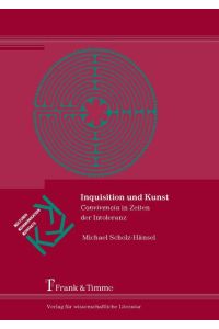 Inquisition und Kunst : Convivencia in Zeiten der Intoleranz.   - (=Kulturen - Kommunikation - Kontakte ; Bd. 2).