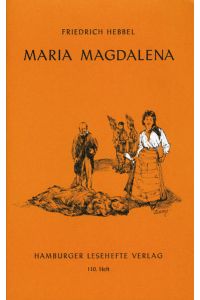 Maria Magdalena: Ein bürgerliches Trauerspiel in drei Aufzügen (Hamburger Lesehefte)