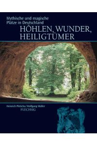 Höhlen, Wunder, Heiligtümer: Mythische und magische Plätze in Deutschland