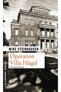 Operation Villa Hügel: Kriminalroman (Zeitgeschichtliche Kriminalromane im GMEINER-Verlag)