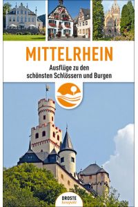 Mittelrhein  - Ausflüge zu den schönsten Schlössern und Burgen