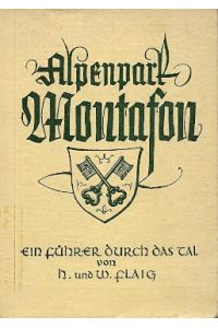 Alpenpark Montafon.   - Ein Führer und kleine Heimatkunde der Talschaft Montafon in Vorarlberg/Österreich.
