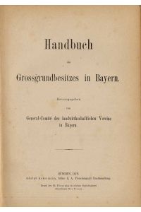 Handbuch des Grossgrundbesitzes in Bayern.