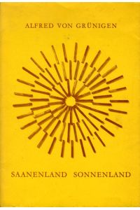 Saanenland - Sonnenland. Welt der Hirten und Touristen.