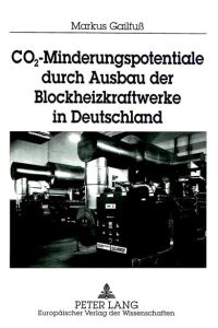 CO2-Minderungspotentiale durch Ausbau der Blockheizkraftwerke in Deutschland  - Mit einem Exkurs von Dipl.-Ing. Armin Ardone