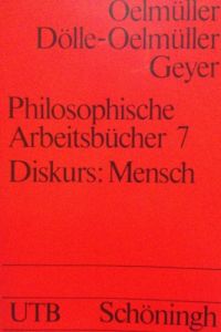 Philosophische Arbeitsbücher; Teil: Bd. 7. , Diskurs: Mensch.   - Willi Oelmüller ... / UTB ; 1379
