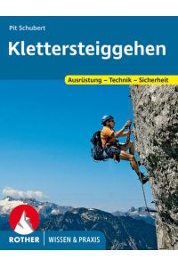 Klettersteiggehen  - Ausrüstung - Technik - Sicherheit