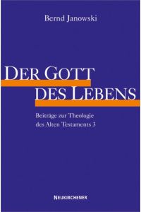 Der Gott des Lebens  - Beiträge zur Theologie des Alten Testaments 3