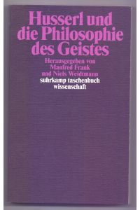 Husserl und die Philosophie des Geistes.   - hrsg. von Manfred Frank und Niels Weidtmann / Suhrkamp-Taschenbuch Wissenschaft ; 1980