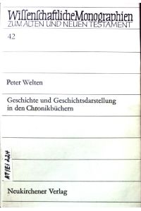 Geschichte und Geschichtsdarstellung in den Chronikbüchern.   - Wissenschaftliche Monographien zum Alten und Neuen Testament ; Bd. 42