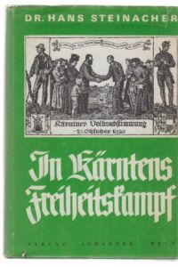In Kärntens Freiheitskampf. Meine Erinnerungen an Kärntens Ringen um Freiheit und Einheit in d. Abwehrkämpfen 1918/19 und um d. Volksabstimmung 1920.
