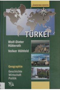 Türkei.   - Geographie, Geschichte, Wirtschaft, Politik] ; mit 5 Tabellen.